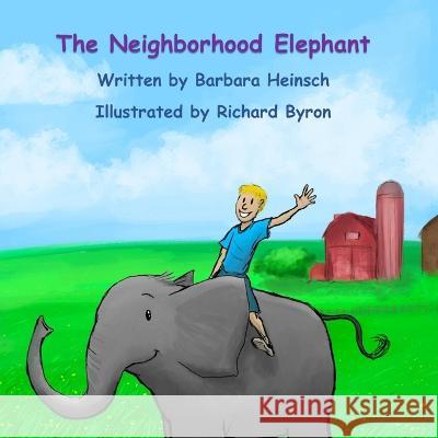 The Neighborhood Elephant Richard Byron Barbara Heinsch  9798987839003