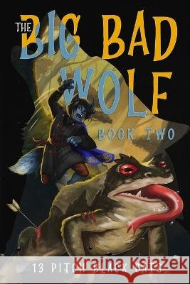 The Big Bad Wolf Book 2: Instinct and Rage 13 Pitch Black Cats   9798987842317