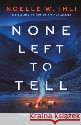 None Left to Tell Noelle W Ihli 9798987845585