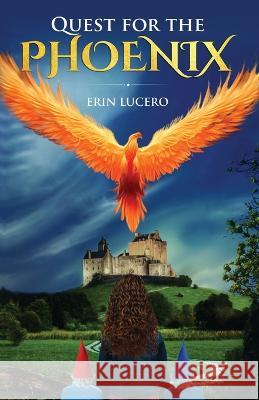 Quest for the Phoenix Erin Lucero Carrie Bolin  9798987850039 Bogha Press