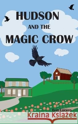 Hudson and the Magic Crow Erin Lucero Soleil Simpson  9798987850060