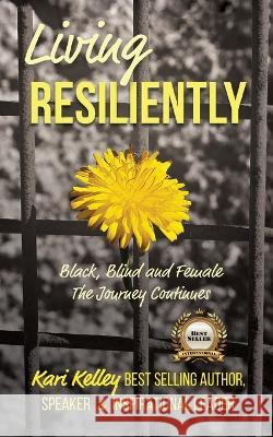 Living Resiliently Kari Kelley   9798987857700 Rhg Media Productions