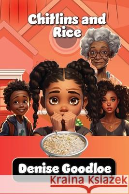 Chitlins and Rice Andrea D Evans-Dixon, Denise Goodloe 9798987858738