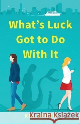 What's Luck Got to Do With It Kel Bruem   9798987878507 Melanie Dhaimade