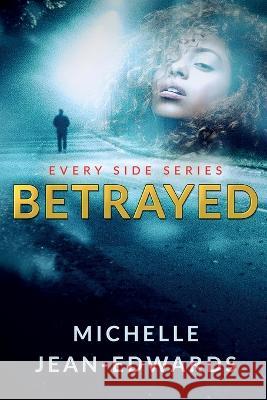 Betrayed: Every Side Michelle Jean Edwards   9798987878712 Creations by Caron