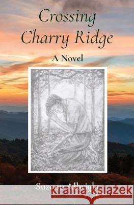 Crossing Charry Ridge Albright, Suzann 9798987880722 Blackest Crow Publishing