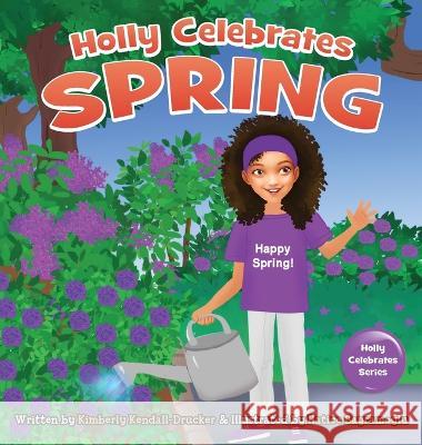 Holly Celebrates Spring Kimberly Kendall-Drucker Hatice Bayramoglu  9798987887011