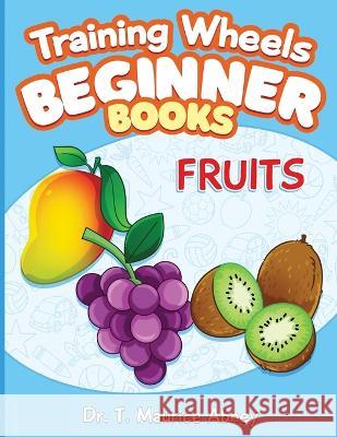 Training Wheels Beginner Books: Fruits T Maurice Abney   9798987907368