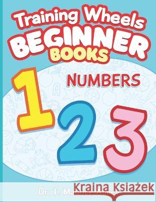 Training Wheels Beginner Books: Numbers T Maurice Abney   9798987907399