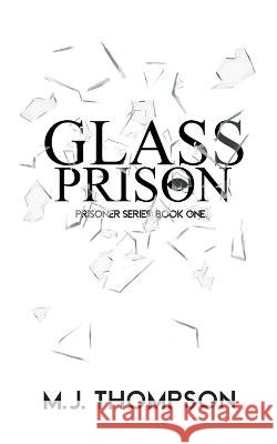 Glass Prison: Book One M J Thompson   9798987911600 Crystal Eye Publishing