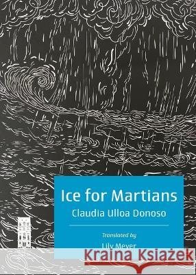 Ice for Martians – Hielo para marcianos Claudia Ulloa Donoso, Lily Meyer 9798987926406 