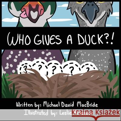 Who Gives a Duck? Michael David MacBride, Leslie Ritenour 9798987939369