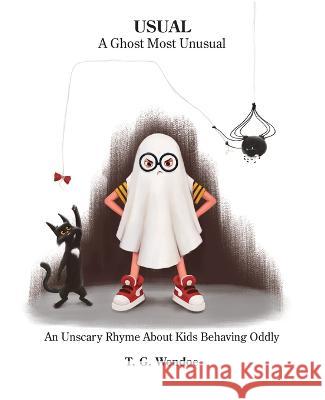Usual: A Ghost Most Unusal: An Unscary Story About Kids Behaving Oddly Rosendo Chavarria   9798987953907 Pickledog Media