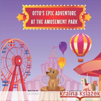 Otto's Epic Adventure at the Amusement Park Anna Duda Sue A Stewart  9798987955710