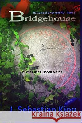 Bridgehouse J Sebastian King   9798987959817 Starborne Stories