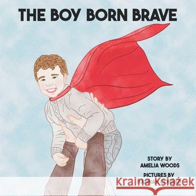 The Boy Born Brave Amelia Lane Woods, Hannah Conrad 9798987971970