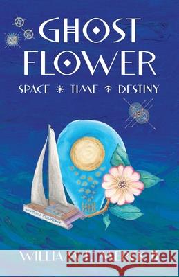 Ghost Flower William F Merck, II 9798987976876 Merck II Press