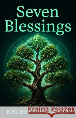 Seven Blessings Glover, Katherine 9798987984468 Live True Publications
