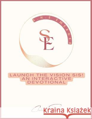Launch The Vision Sis! Chalimar S Ramey   9798987984826 Chalimar S Ramey