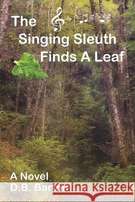 The Singing Sleuth Finds a Leaf Db Barton   9798988010807 Usher Press