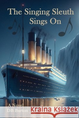 The Singing Sleuth Sings On Barton, Db 9798988010838