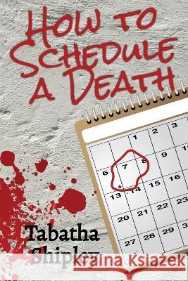 How to Schedule a Death Tabatha Shipley   9798988012917