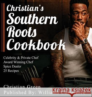 Christian's Southern Roots Cookbook Christian Green   9798988019411 Williams Commerce