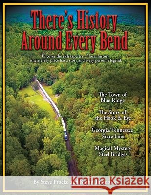 There's History Around Every Bend Steve Procko, Kathy Thompson 9798988024422