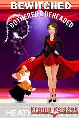 Bewitched, Bothered, and Beheaded Haven 9798988050216