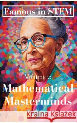 Famous in STEM: Mathematical Masterminds Javier Sanz 9798988051763