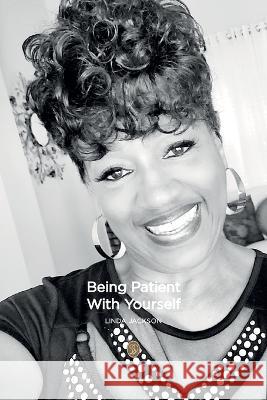 Being Patient With Yourself Linda Jackson   9798988063315