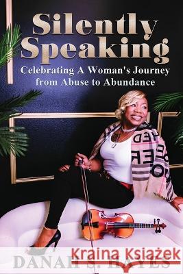 Silently Speaking Danah S Hayes   9798988070290 Pen Legacy Publishing