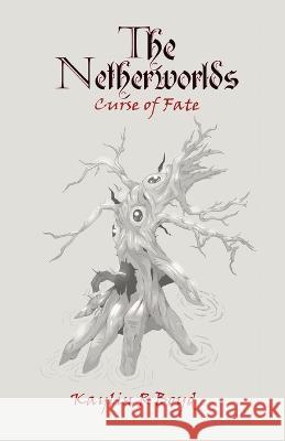 The Netherworlds: Curse of Fate Kaylin R Boyd   9798988071617 Boyd's Books LLC