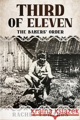 Third Of Eleven: The Bakers' Order Rachel Edwards   9798988079613 Ireadwards Productions LLC