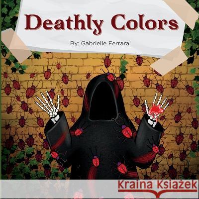 Deathly Colors Gabrielle Ferrara Anna Kolishchyk  9798988085003 Uniquely Morbid