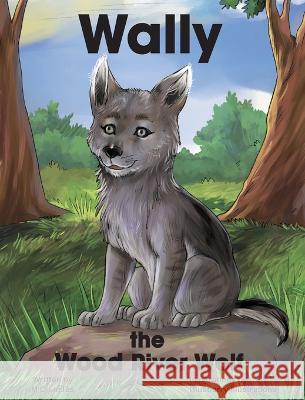 Wally the Wood River Wolf M C Eccles Blueberry Illustrations  9798988110200 M C Eccles