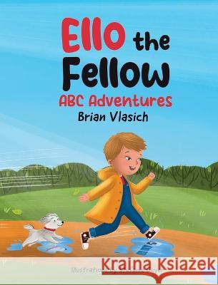 Ello The Fellow ABC Adventures: ABC Adventures Brian Vlasich Stefanie Geyer  9798988110309