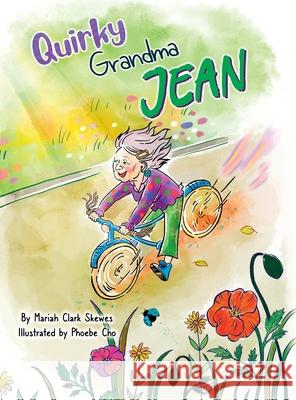 Quirky Grandma Jean Mariah Clark Skewes Phoebe Cho  9798988111405 Lil Hedgehog Publishing