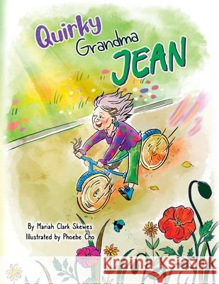 Quirky Grandma Jean Mariah Clark Skewes Phoebe Cho  9798988111412 Lil Hedgehog Publishing