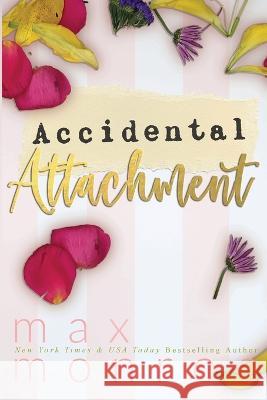 Accidental Attachment Max Monroe   9798988119005 Max Monroe LLC