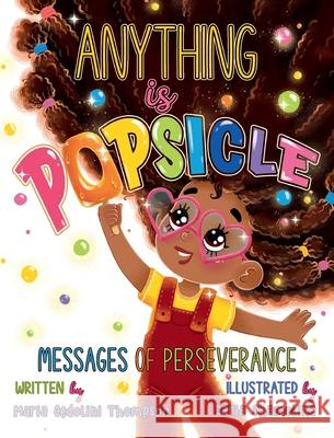 Anything is Popsicle Messages of Perseverance Maria Cedolini Thompson Daria Shamolina  9798988144311