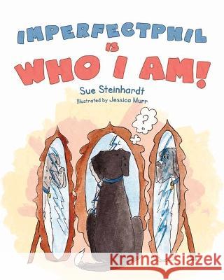 Imperfect Phil is Who I Am! Sue Steinhardt   9798988172314 BC Books LLC