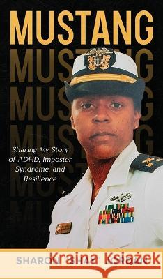 Mustang: Sharing My Story of ADHD, Imposter Syndrome, and Resilience Sharon Jordan   9798988184126 Ellasal Press