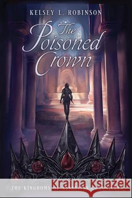 The Poisoned Crown Kelsey L Robinson 9798988185246