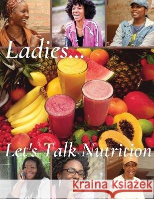 Ladies... Let's Talk Nutrition Maryam Khalilah   9798988192312