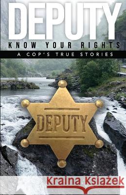 Deputy - Know Your Rights: A Cop's True Story Alfred Anderson Digital Authors  9798988198703 Lindsay Anderson