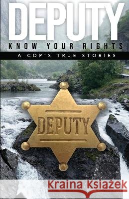 Deputy - Know Your Rights: A Cop's True Story Alfred Anderson Digital Authors  9798988198703 Lindsay Anderson