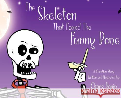 The Skeleton That Found The Funny Bone Chars Bonin 9798988200635
