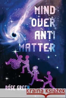 Mind Over Antimatter Rose Green   9798988206507 Rose Green