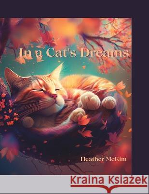 In a Cat's Dreams Heather McKim   9798988255383